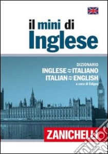 Il mini di inglese. Dizionario inglese-italiano, italiano-inglese. Con Contenuto digitale (fornito elettronicamente) libro di Edigeo (cur.)