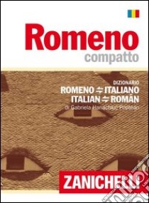 Romeno compatto. Dizionario romeno-italiano, italiano-romeno libro di Hanachiuc Poptean Gabriela