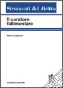 Il curatore fallimentare libro di Spiotta Marina