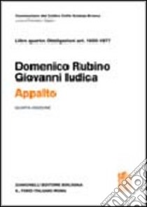 Commentario del Codice Civile. Appalto. Art. 1655-1677 libro di Rubino Domenico; Iudica Giovanni