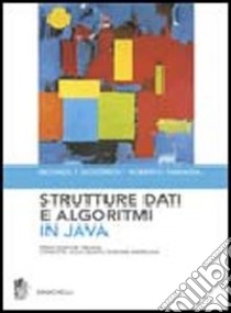 Strutture dati e algoritmi in Java libro di Goodrich Michael T., Tamassia Roberto