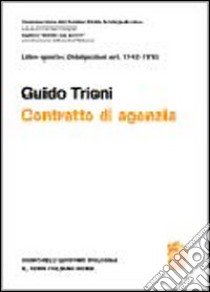 Commentario del Codice Civile. Art. 1742-1753. Contratto di agenzia libro di Trioni Guido