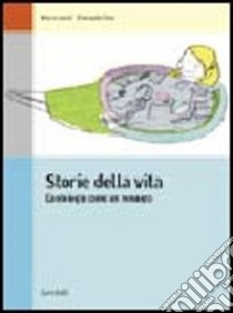 Storie della vita. L'antologia come un romanzo. Volume unico. Per le Scuole superiori libro di Lodoli Marco, Trevi Emanuele