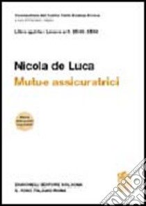 Commentario del Codice Civile. Art. 2546-2548. Mutue assicuratrici libro di De Luca Nicola