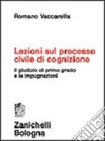 Lezioni sul processo civile di cognizione libro di Vaccarella Romano