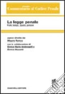 Commentario sistematico al codice penale. Vol. 1: La legge penale. Fonti; tempo; spazio; persone libro di Ronco Mauro