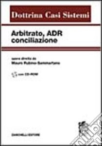 Arbitrato, ADR, conciliazione. Con CD-ROM libro di Rubino Sammartano M. (cur.)