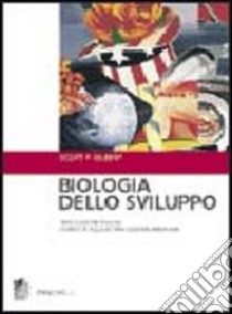 Biologia dello sviluppo libro di Gilbert Scott F.