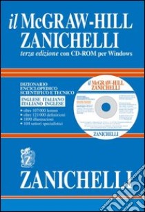 Il McGraw-Hill Zanichelli. Dizionario enciclopedico scientifico e tecnico. Inglese-italiano, italiano-inglese. Ediz. bilingue. Con CD-ROM libro