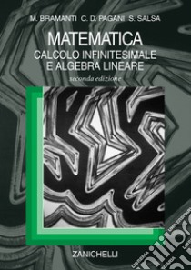 Matematica. Calcolo infinitesimale e algebra lineare libro di Bramanti Marco; Pagani Carlo D.; Salsa Sandro