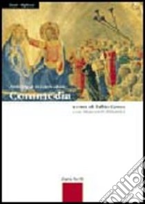 Antologia di canti dalla Commedia. Con itinerari didattici. Per le Scuole superiori libro di Alighieri Dante