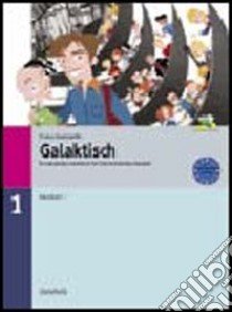 Galaktisch. Ein Deutsches Lernbuch fuer Interkulturelles Handeln. Basisbuch 1-Arbeitsbuch 1. Per le Scuole superiori. Con CD Audio libro di Quartapelle Franca