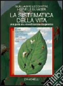 La sistematica della vita. Una guida alla classificazione filogenetica libro di Lecointre Guillaume, Le Guyader Hervé