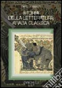 Storia della letteratura araba classica libro di Amaldi Daniela