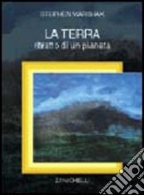 La terra. Ritratto di un pianeta libro di Marshak Stephen