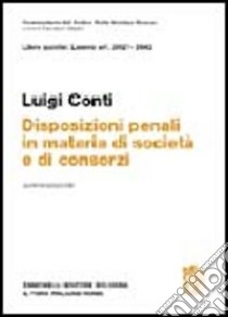 Artt. 2621-2642. Disposizioni penali in materia di società di consorzi libro di Conti Luigi