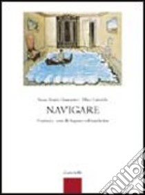 Navigare. Versioni e temi di lingua e cultura latina. Per i Licei e gli Ist. magistrali. Con espansione online libro di GIANNETTO ANNA MARIA - GABRIELE MIRO 