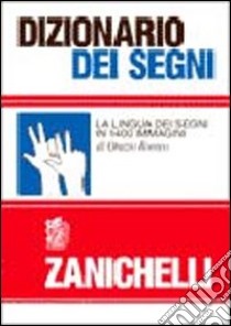 Dizionario dei segni. La lingua dei segni in 1400 immagini libro di Romeo Orazio