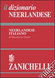 Il dizionario neerlandese. Dizionario neerlandese-italiano, italiano-neerlandese libro di Lo Cascio Vincenzo