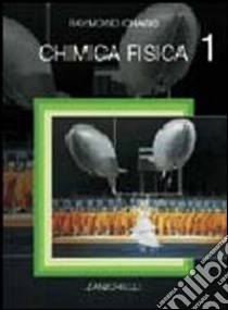 Chimica fisica. Vol. 1 libro di Chang Raymond