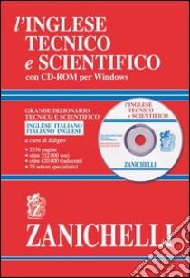 L'inglese tecnico e scientifico. Grande dizionario tecnico e scientifico. Inglese-italiano, italiano-inglese. Con CD-ROM libro