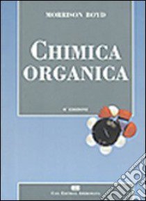 Chimica organica libro di Morrison Robert T.; Boyd Robert N.; Grünanger P. (cur.); Vita Finzi P. (cur.)