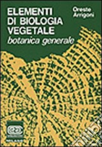 Elementi di biologia vegetale libro di Arrigoni Oreste