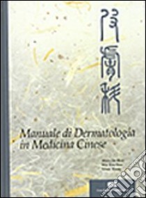 Manuale di dermatologia in medicina cinese libro di Shen De-Hui; Wu Xiu-Fen; Nissi Wang; Di Stanislao C. (cur.)