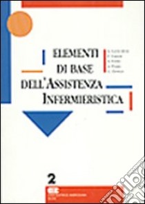 Elementi di base dell'assistenza infermieristica (2) libro di Cavicchioli Andrea