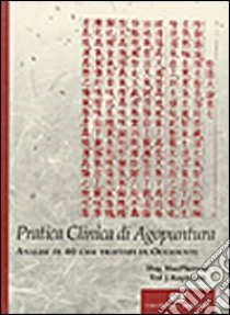 Titolo: Pratica clinica di agopuntura. Analisi di 40 casi trattati in Occidente libro di Macpherson Hugh; Kaptchuk Ted J.; Sotte L. (cur.)