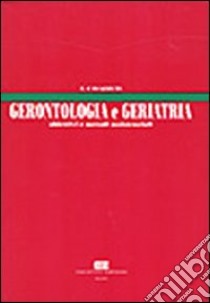 Gerontologia e geriatria. Obiettivi e metodi assistenziali libro di Cavazzuti Francesco