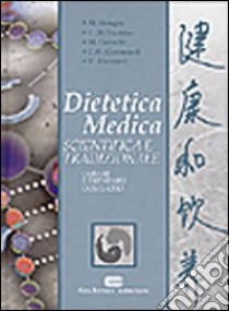 Dietetica medica scientifica e tradizionale. Curare e prevenire con il cibo libro di Bologna Mauro; Di Stanislao Carlo; Corradin Maurizio