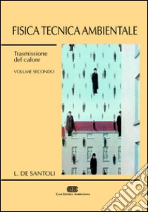 Fisica tecnica ambientale. Vol. 2: Trasmissione del calore libro di De Santoli Livio