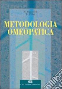 Metodologia omeopatica libro di Bignamini Marcello - Felisi Edoardo