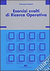 Esercizi svolti di ricerca operativa libro di Fumero Francesca