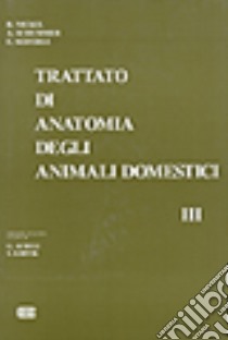 Trattato di anatomia veterinaria degli animali domestici. Vol. 3: Apparato circolatorio e apparato tegumentario libro di Nickel Richard; Schummer August; Seiferle Eugen