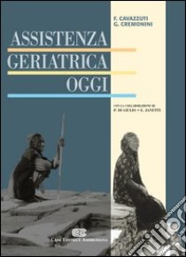 Assistenza geriatrica oggi libro di Cavazzuti Francesco - Cremonini Giuliano