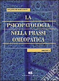 La psicopatologia nella prassi omeopatica. Vol. 1 libro di Barbancey Jacqueline