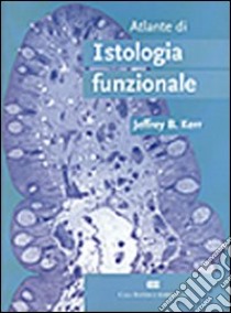 Atlante di istologia funzionale libro di Kerr Jeffrey B.