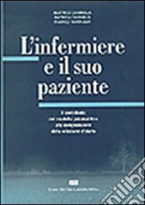 L'infermiere e il suo paziente. Il contributo del modello psicoanalitico alla comprensione del modello d'aiuto libro di Cannella Beatrice; Cavaglià Patrizia; Tartaglia Franco