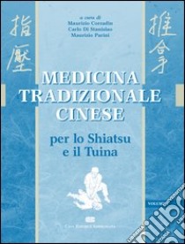 Medicina tradizionale cinese. Per lo shiatsu e il tuina libro di Corradin M. (cur.); Di Stanislao C. (cur.); Parini M. (cur.)