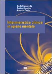 Infermieristica clinica in igiene mentale libro di Ciambriello Carlo - Cantelmi Tonino - Pasini Augusto