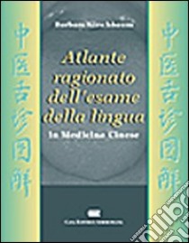 Atlante ragionato dell'esame della lingua in medicina cinese libro di Kirschbaum Barbara; Rotolo G. (cur.); Picozzi G. (cur.)