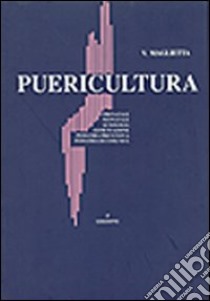 Puericultura. Prenatale, neonatale, auxologia, alimentazione, pediatria preventiva e di comunità libro di Maglietta Vittorio