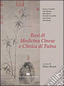 Basi di medicina cinese e clinica di tuina libro di Rossi E. (cur.)