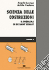 Scienza delle costruzioni. Vol. 2: Problema di de Saint Venant libro di Luongo Angelo; Paolone Achille