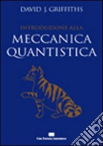 Introduzione alla meccanica quantistica libro di Griffiths David J.; Ciccacci F. (cur.); Quartapelle L. (cur.)