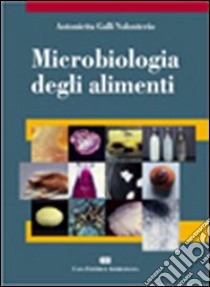 Microbiologia degli alimenti libro di Galli Volonterio Antonietta