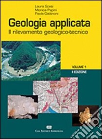 Geologia applicata. Vol. 1: Il rilevamento geologico-tecnico libro di Scesi Laura; Papini Monica; Gattinoni Paola