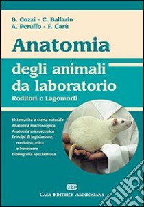 Anatomia degli animali da laboratorio. Roditori e lagomorfi libro